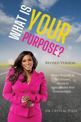 What Is Your Purpose? by Pugh, Crystal