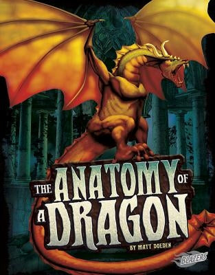 The Anatomy of a Dragon by Doeden, Matt