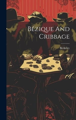 Bézique And Cribbage by Berkeley