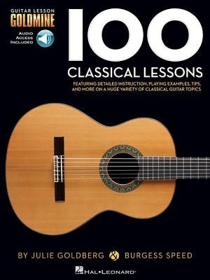 100 Classical Lessons: Guitar Lesson Goldmine Series [With Access Code] by Speed, Burgess