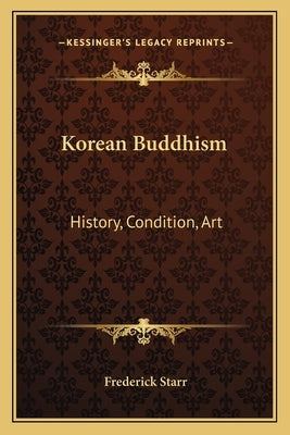 Korean Buddhism: History, Condition, Art: Three Lectures (1918) by Starr, Frederick