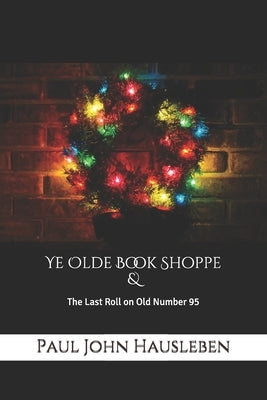 Ye Olde Book Shoppe: A Story for the Christmas Season by Hausleben, Paul John