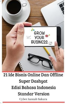 21 Ide Bisnis Online Dan Offline Super Dashyat Edisi Bahasa Indonesia Standar Version by Sakura, Cyber Jannah