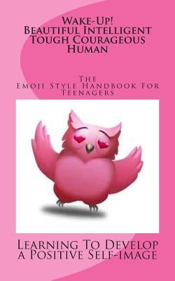 Wake Up! The Emoji Style Handbook for TEENAGERS by Carey, Demaris