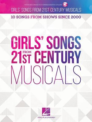 Girls' Songs from 21st Century Musicals: 10 Songs from Shows Since 2000 by Hal Leonard Corp