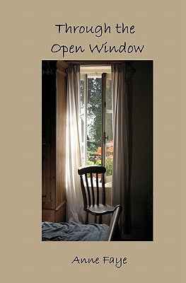 Through the Open Window by Faye, Anne