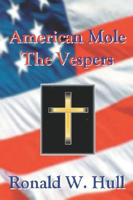 American Mole: The Vespers by Hull, Ronald W.