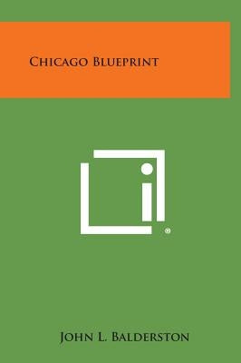 Chicago Blueprint by Balderston, John L.