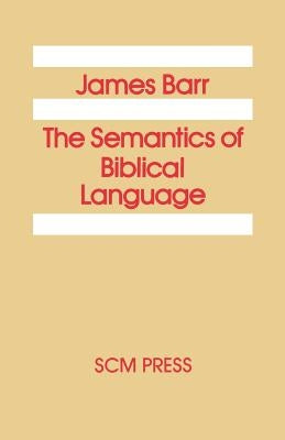 The Semantics of Biblical Language by Barr, James