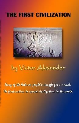 The First Civilization by Alexander, Victor