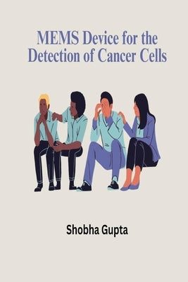 MEMS device for detection of cancer cells by Gupta, Shobha