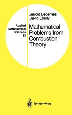 Mathematical Problems from Combustion Theory by Bebernes, Jerrold