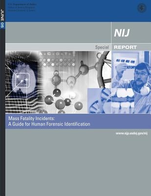 Mass Fatality Incidents: A Guide for Human Forensic Identification: Technical Working Group for Mass Fatality Forensic Identification by Hart, Sarah V.