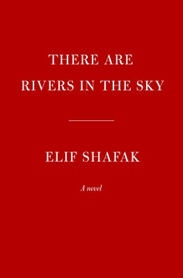 There Are Rivers in the Sky by Shafak, Elif