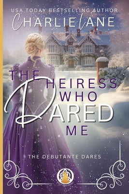 The Heiress Who Dared Me: A Christmas novella by Lane, Charlie