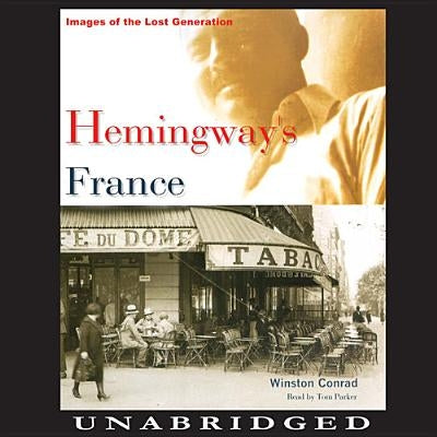 Hemingway's France: Images of the Lost Generation by Conrad, Winston