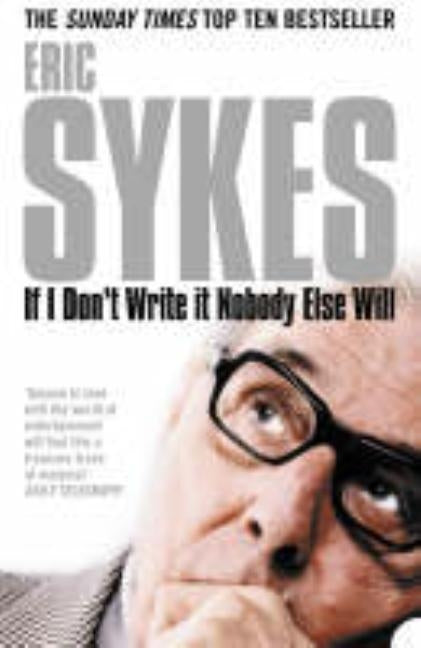 If I Don't Write It Nobody Else Will by Sykes, Eric