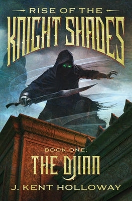 Rise of the Knightshades: The Djinn by Holloway, Kent