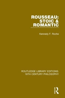 Rousseau: Stoic & Romantic by Roche, Kennedy F.