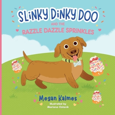 Slinky Dinky Doo: and the Razzle Dazzle Sprinkles by Kalmes, Megan