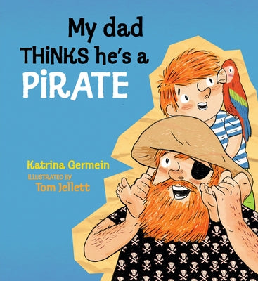 My Dad Thinks He's a Pirate by Germein, Katrina