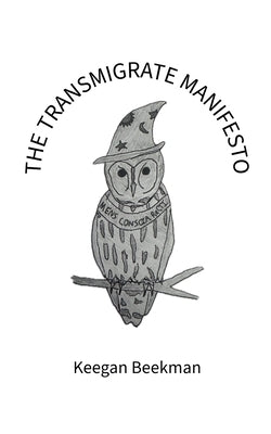 The Transmigrate Manifesto by Beekman, Keegan