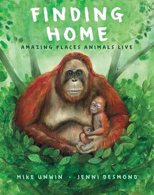 Finding Home: Amazing Places Animals Live by Unwin, Mike