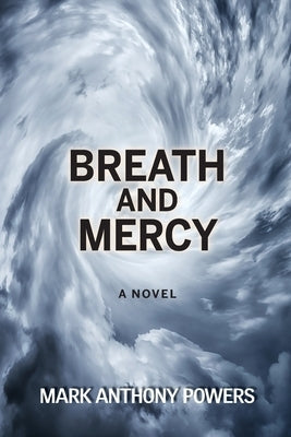 Breath and Mercy by Powers, Mark Anthony