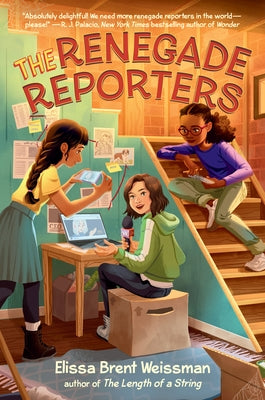 The Renegade Reporters by Weissman, Elissa Brent