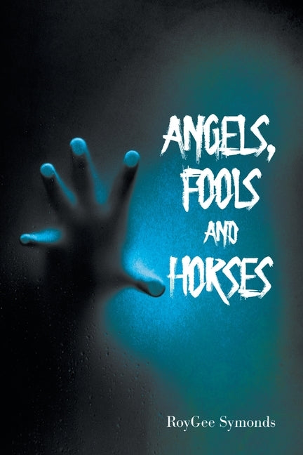 Angels, Fools and Horses by Symonds, Roygee