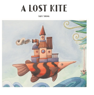 A Lost Kite by Young, Tasy