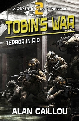 Tobin's War: Terror in Rio - Book 2 by Caillou, Alan