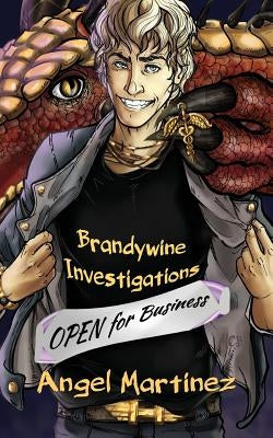 Brandywine Investigations: Open for Business by Martinez, Angel