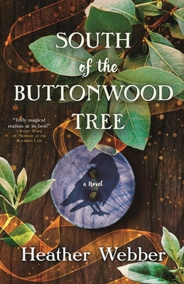 South of the Buttonwood Tree by Webber, Heather