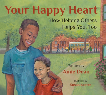 Your Happy Heart: How Helping Others Helps You, Too by Dean, Amie