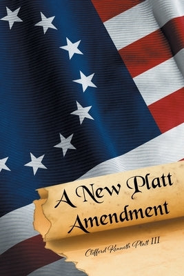 A New Platt Amendment by Platt, Clifford Kenneth, III