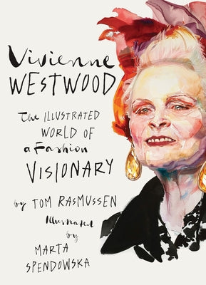 Vivienne Westwood: The Illustrated World of a Fashion Visionary by Rasmussen, Tom