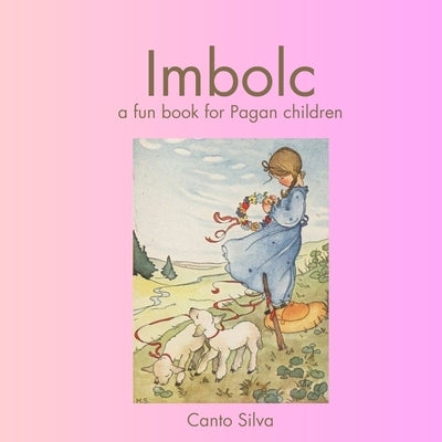 Imbolc: a fun book for Pagan children by Silva, Canto