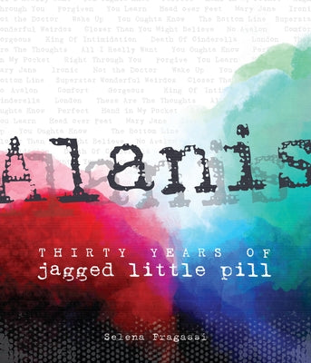 Alanis: Thirty Years of Jagged Little Pill by Fragassi, Selena