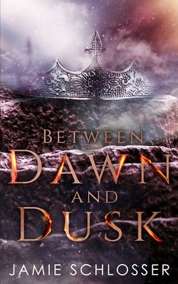 Between Dawn and Dusk: A Prequel by Schlosser, Jamie