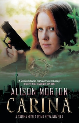 Carina: A Carina Mitela Roma Nova novella by Morton, Alison