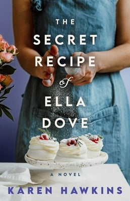 The Secret Recipe of Ella Dove by Hawkins, Karen