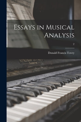 Essays in Musical Analysis; 2 by Tovey, Donald Francis 1875-1940