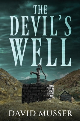 The Devil's Well by Musser, David