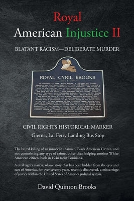 Royal American Injustice II: Blatant Racism-Deliberate Murder by Brooks, David Quinton Q.