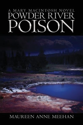 Powder River Poison: A Mary MacIntosh Novel (Mary MacIntosh Series Book 3) by Meehan, Maureen Anne