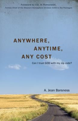 Anywhere, Anytime, Any Cost by Barsness, A. Jean