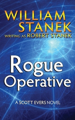 Rogue Operative 1: The Pieces of the Puzzle AND The Cards in the Deck by Stanek, William