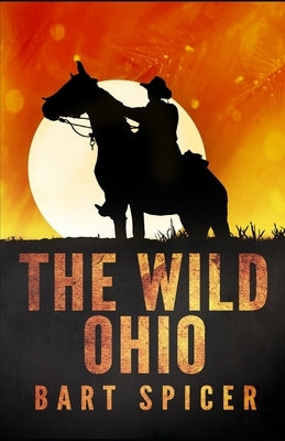 The Wild Ohio by Spicer, Bart