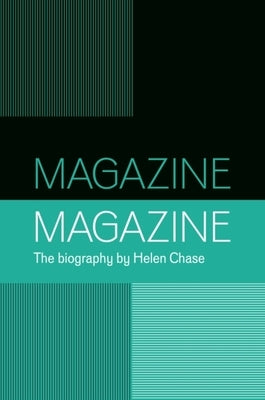 Magazine: A Biography of a Band by Chase, Helen